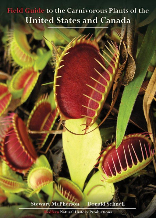 Field Guide to the Carnivorous Plants of the United States and Canada By Stewart McPherson and Donald Schnell